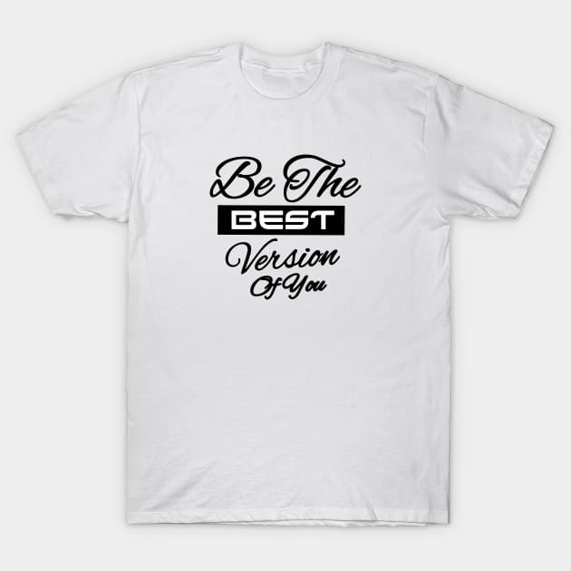 Be the best  version of you T-Shirt by Hafifit